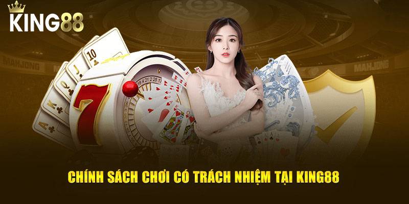 Chia sẻ của King88 về người chơi có trách nhiệm